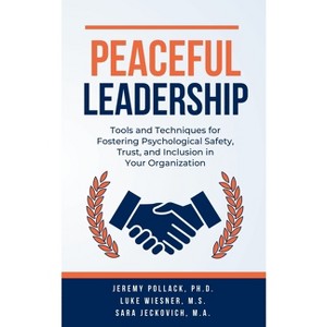 Peaceful Leadership - by  Jeremy Pollack & Luke Wiesner & Sara Jeckovich (Paperback) - 1 of 1