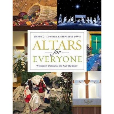 Altars for Everyone - by  Nancy C Townley & Stephanie Davis (Paperback)