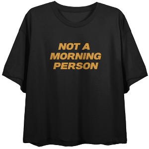 Not A Morning Person, Bold Font, Yellow Text on Black Short Sleeve Adult Crop T-Shirt - 1 of 3