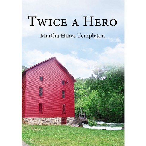 Twice a Hero - by Martha Hines Templeton (Paperback)