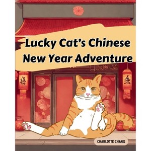 Lucky Cat's Chinese New Year Adventure - Large Print by  Charlotte Chang (Paperback) - 1 of 1