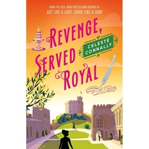 Revenge, Served Royal - (Lady Petra Inquires) by  Celeste Connally (Hardcover) - 1 of 1