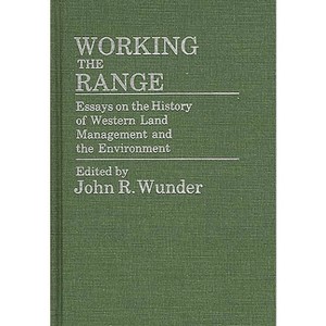 Working the Range - (Contributions in Economics and Economic History) by  J Wunder & John R Wunder (Hardcover) - 1 of 1