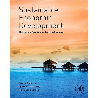 Sustainable Economic Development - by  Arsenio Balisacan & Ujjayant Chakravorty & Majah-Leah Ravago (Hardcover)