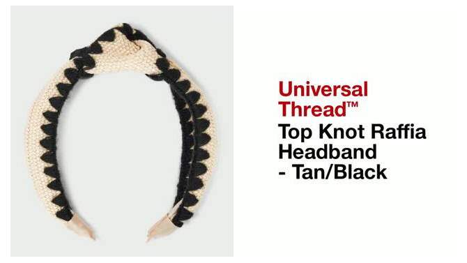 Top Knot Raffia Headband - Universal Thread&#8482; Tan/Black, 2 of 5, play video