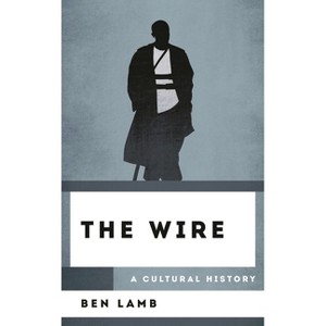 Wire - (Cultural History of Television) by  Ben Lamb (Hardcover) - 1 of 1