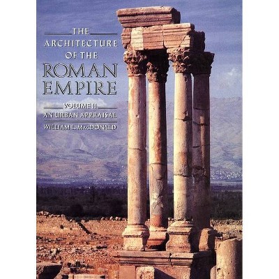 The Architecture of the Roman Empire - (Yale Publications in the History of Art) by  William L MacDonald (Paperback)