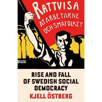 The Rise and Fall of Swedish Social Democracy - by  Kjell Ostbjerg (Paperback)