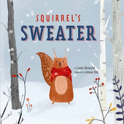 Squirrel's Sweater - (Woodland Friends) by  Laura Renauld & Jennie Poh (Hardcover)