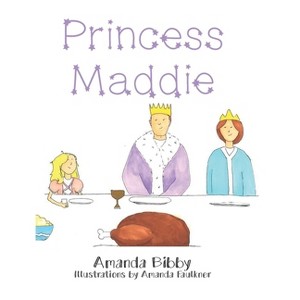 Princess Maddie - by  Amanda Bibby (Hardcover) - 1 of 1