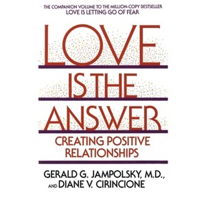 Love Is the Answer - by  Gerald G Jampolsky & Diane V Cirincione (Paperback) - 1 of 1