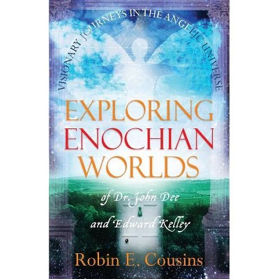 Exploring Enochian Worlds - by  Robin E Cousins (Paperback)