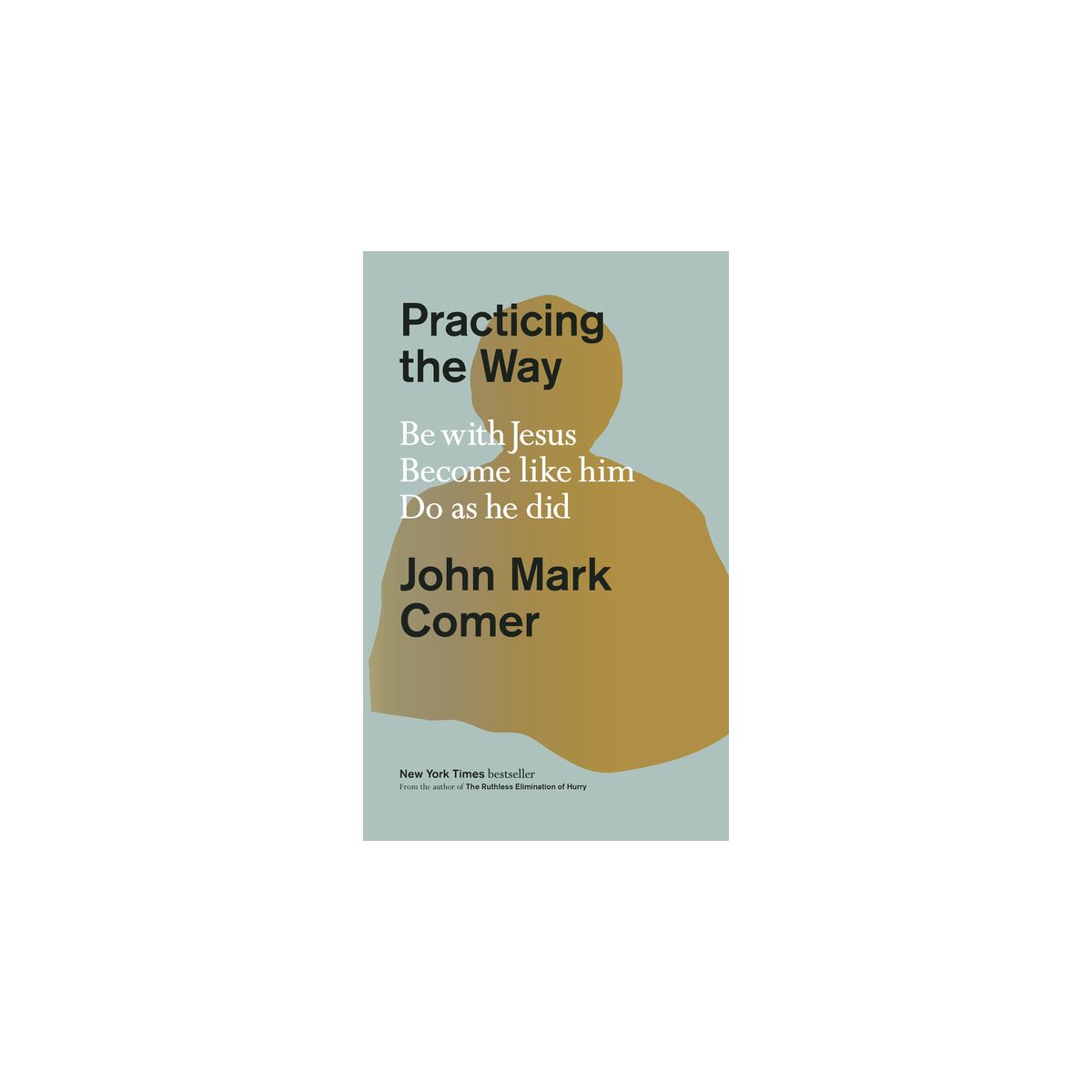 Practicing the Way - by  John Mark Comer (Hardcover)