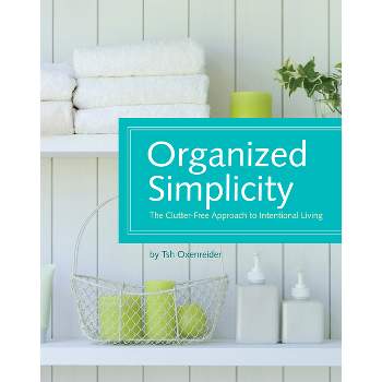 Organized Simplicity - by  Tsh Oxenreider (Hardcover)