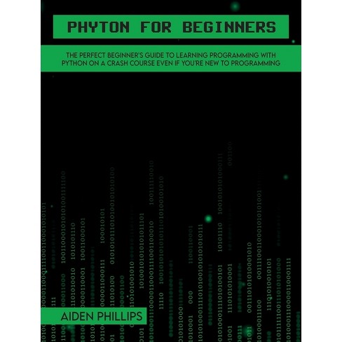 Python For Beginners - (programming) By Aiden Phillips (hardcover) : Target
