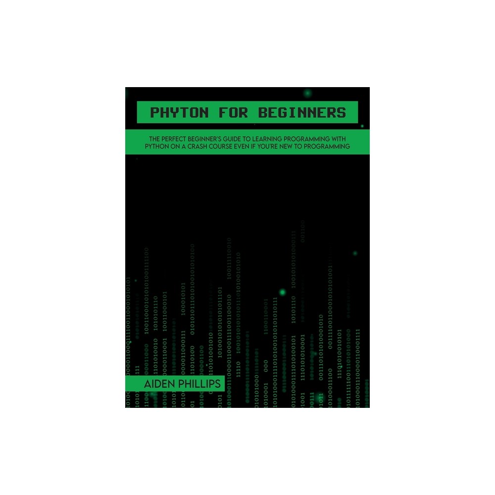 Python for Beginners - (Programming) by Aiden Phillips (Hardcover)