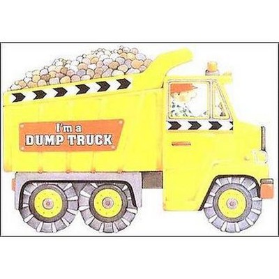 I'm a Dump Truck - by  Josephine Page (Board Book)