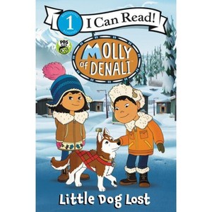 Molly of Denali: Little Dog Lost - (I Can Read Level 1) by  Wgbh Kids (Paperback) - 1 of 1