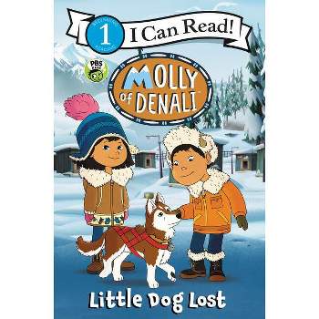 Molly of Denali: Little Dog Lost - (I Can Read Level 1) by  Wgbh Kids (Paperback)