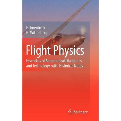 Flight Physics - by  E Torenbeek & H Wittenberg (Hardcover)