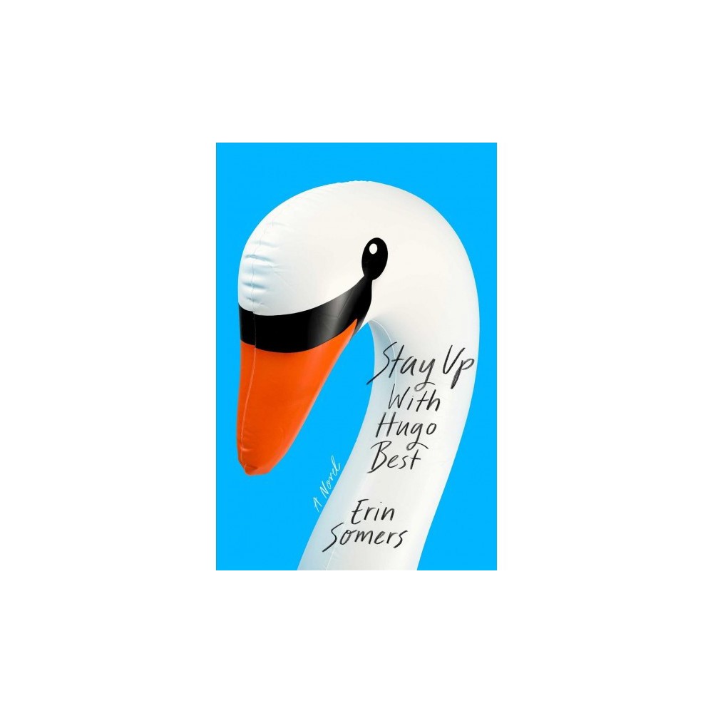 Stay Up With Hugo Best - by Erin Somers (Hardcover)