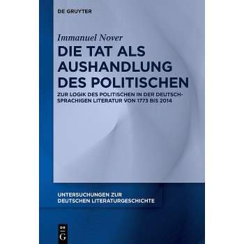 Die Tat als Aushandlung des Politischen - (Untersuchungen Zur Deutschen Literaturgeschichte) by  Immanuel Nover (Paperback)