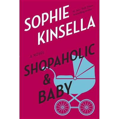 Shopaholic & Baby - by  Sophie Kinsella (Paperback)