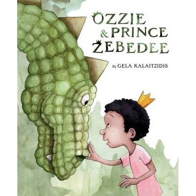 Ozzie & Prince Zebedee - by  Gela Kalaitzidis (Hardcover)