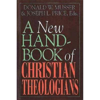 A New Handbook of Christian Theologians - by  Donald W Musser (Paperback)