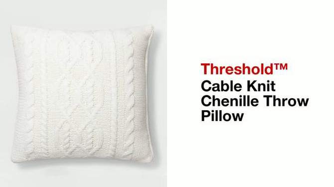 Oversized Cable Knit Chenille Throw Pillow - Threshold&#153;, 2 of 12, play video