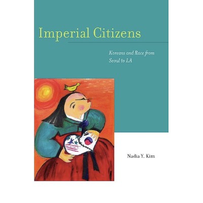 Imperial Citizens - by  Nadia Y Kim (Paperback)