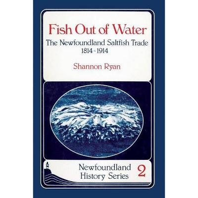 Fish Out of Water - (Newfoundland History Series) by  Shannon Ryan (Paperback)