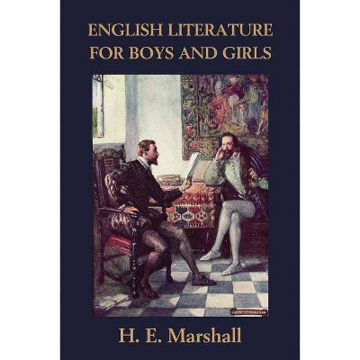 English Literature for Boys and Girls, Illustrated Edition (Yesterday's Classics) - by  H E Marshall (Paperback)