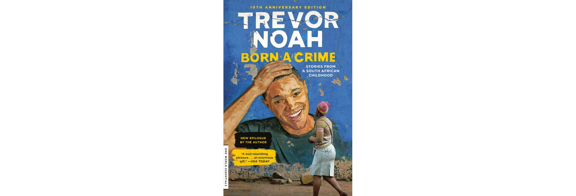 Born a Crime : Stories from a South African Childhood -  Reprint by Trevor Noah (Paperback)