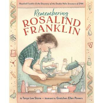 Remembering Rosalind Franklin - by  Tanya Lee Stone (Hardcover)