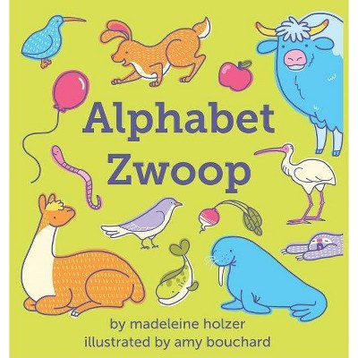 Alphabet Zwoop - by  Madeleine Holzer (Hardcover)