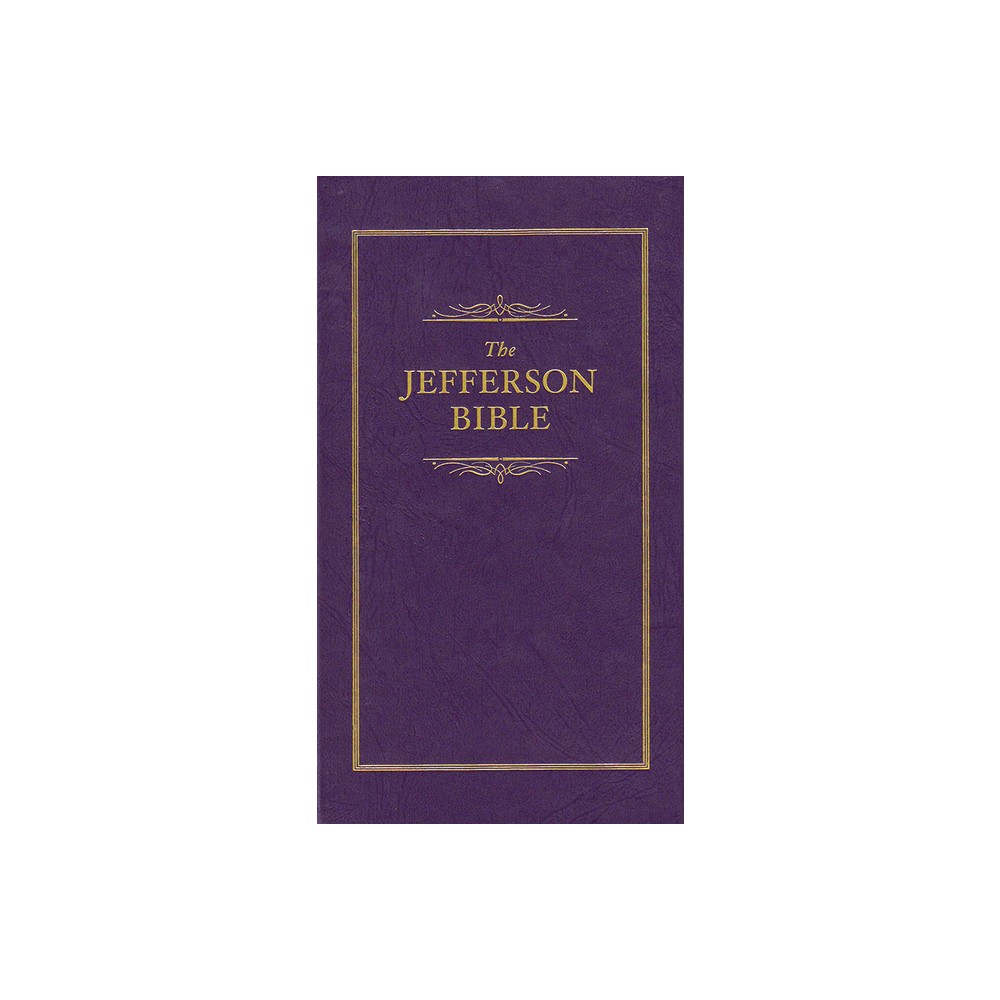 Jefferson Bible - (Books of American Wisdom) by Thomas Jefferson (Hardcover)