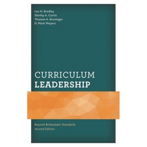 Curriculum Leadership - 2nd Edition by  Leo H Bradley & Mark Meyers & Shirley Curtis (Paperback) - 1 of 1