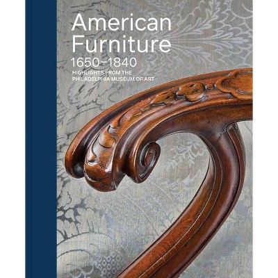 American Furniture, 1650-1840 - (Highlights from the Philadelphia Museum of Art) by  Alexandra Alevizatos Kirtley (Hardcover)