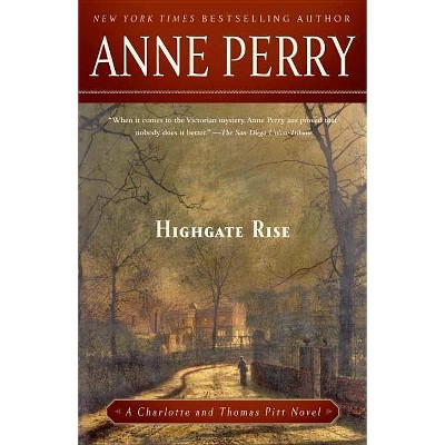 Highgate Rise - (Charlotte and Thomas Pitt) by  Anne Perry (Paperback)