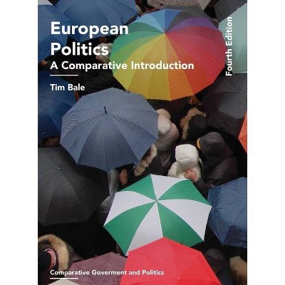 European Politics - (Comparative Government and Politics) 4th Edition by  Tim Bale (Paperback)