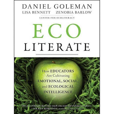 Ecoliterate - by  Daniel Goleman & Lisa Bennett & Zenobia Barlow (Paperback)