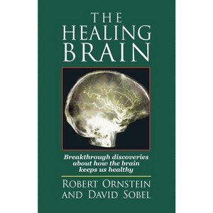 The Healing Brain - by  Robert E Ornstein & David Sobel (Paperback) - 1 of 1