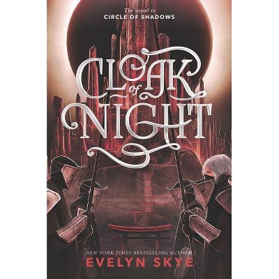 Cloak of Night - (Circle of Shadows) by  Evelyn Skye (Hardcover)