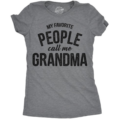 Womens My Favorite People Call Me Grandma T shirt Funny Mothers Day Tee Ladies - Crazy Dog Women's T Shirt - image 1 of 4