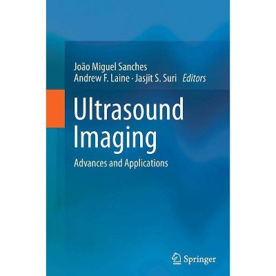 Ultrasound Imaging - by  Joao Miguel Sanches & Andrew F Laine & Jasjit S Suri (Paperback)