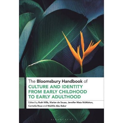 The Bloomsbury Handbook of Culture and Identity from Early Childhood to Early Adulthood - (Bloomsbury Handbooks) (Hardcover)