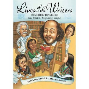 Lives of the Writers - (Lives of . . .) by  Kathleen Krull (Paperback) - 1 of 1