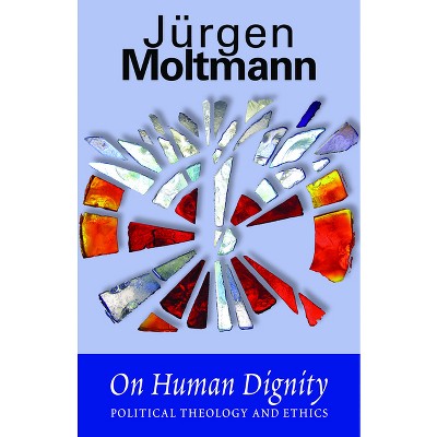 On Human Dignity - by  Jurgen Moltmann (Paperback)