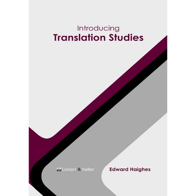 Introducing Translation Studies - by  Edward Haighes (Hardcover)